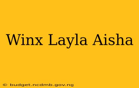 Winx Layla Aisha