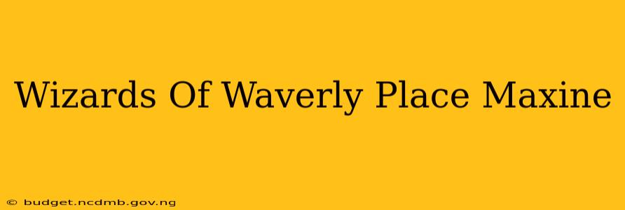 Wizards Of Waverly Place Maxine
