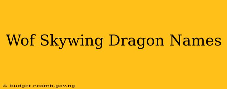 Wof Skywing Dragon Names