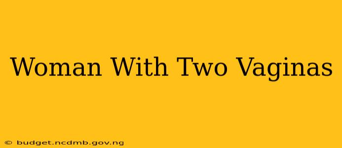 Woman With Two Vaginas