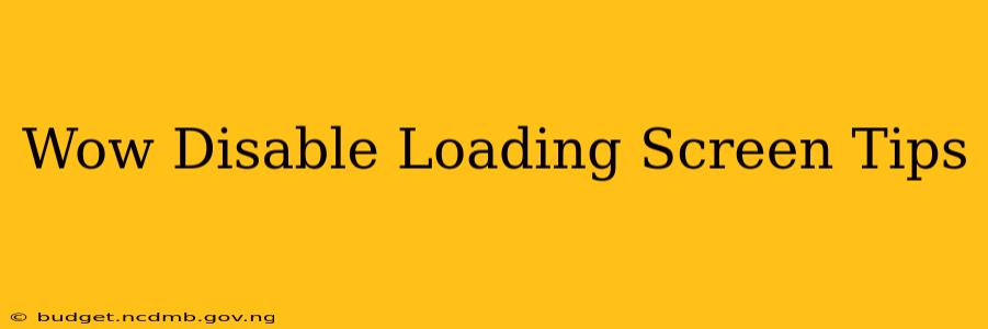 Wow Disable Loading Screen Tips