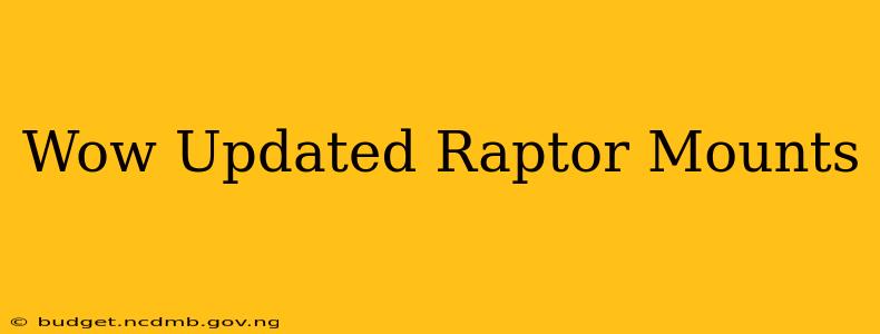 Wow Updated Raptor Mounts