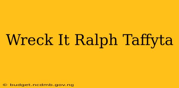 Wreck It Ralph Taffyta