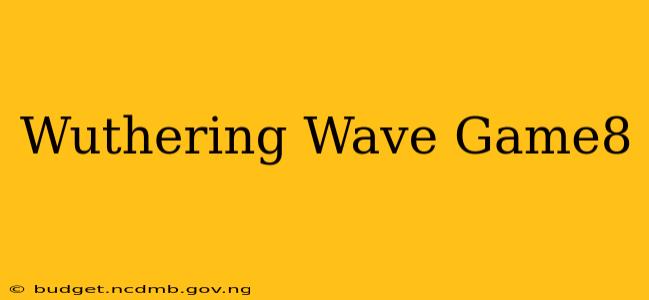 Wuthering Wave Game8
