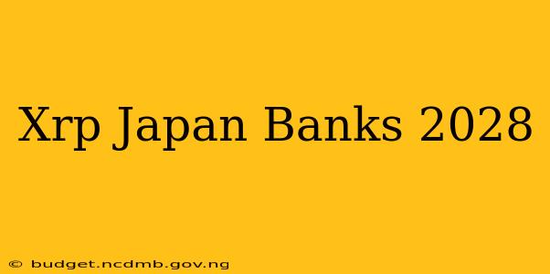 Xrp Japan Banks 2028