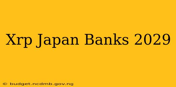Xrp Japan Banks 2029
