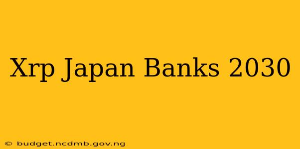 Xrp Japan Banks 2030