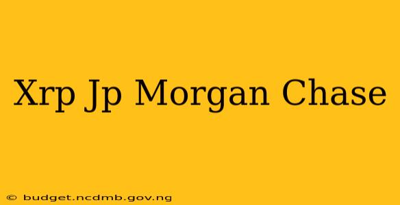 Xrp Jp Morgan Chase