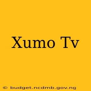 Xumo Tv