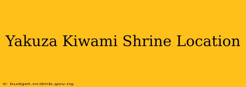 Yakuza Kiwami Shrine Location