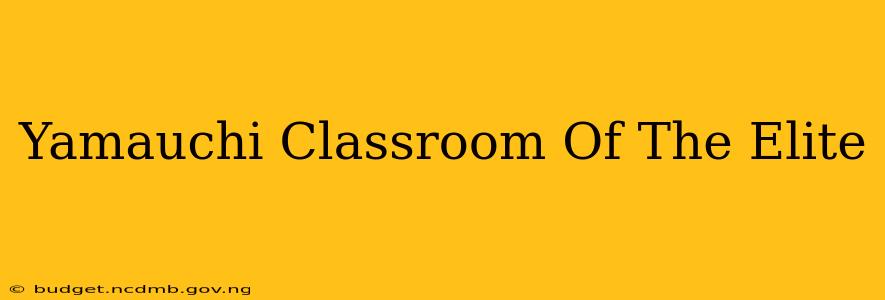 Yamauchi Classroom Of The Elite