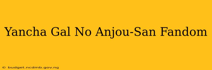 Yancha Gal No Anjou-San Fandom