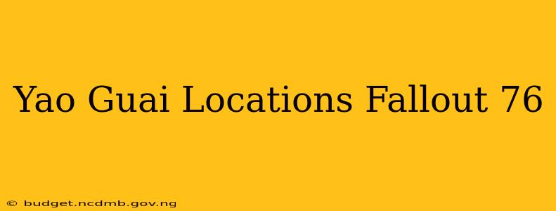 Yao Guai Locations Fallout 76