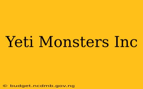 Yeti Monsters Inc