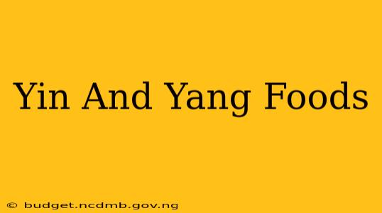 Yin And Yang Foods