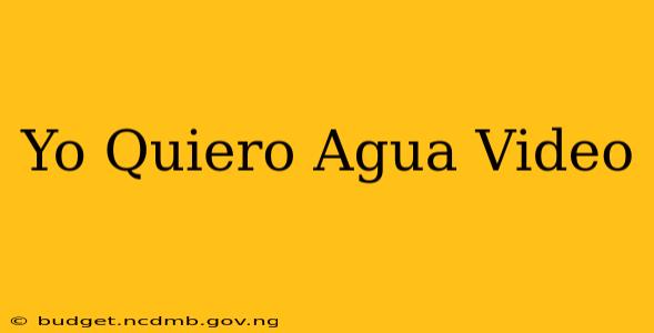 Yo Quiero Agua Video
