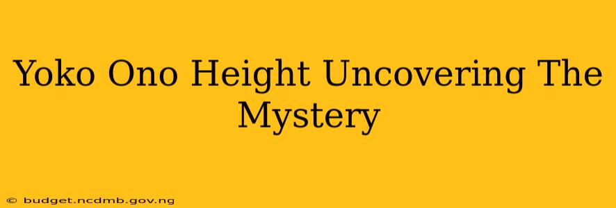 Yoko Ono Height Uncovering The Mystery