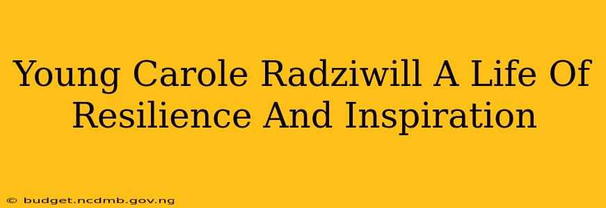 Young Carole Radziwill A Life Of Resilience And Inspiration