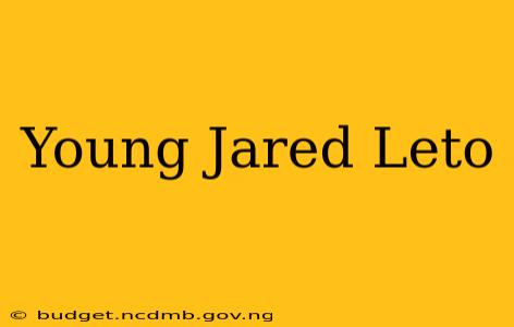 Young Jared Leto