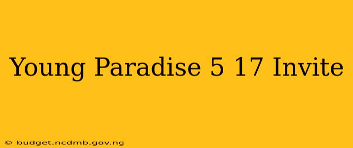 Young Paradise 5 17 Invite