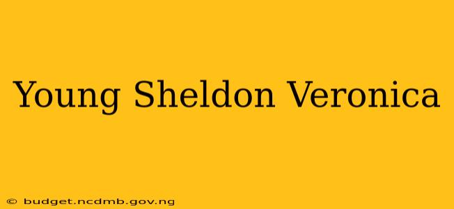 Young Sheldon Veronica