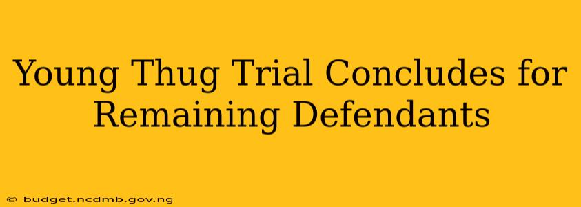 Young Thug Trial Concludes for Remaining Defendants