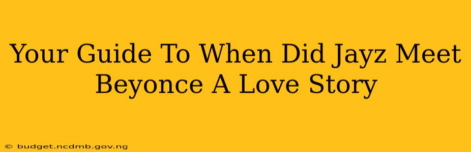 Your Guide To When Did Jayz Meet Beyonce A Love Story