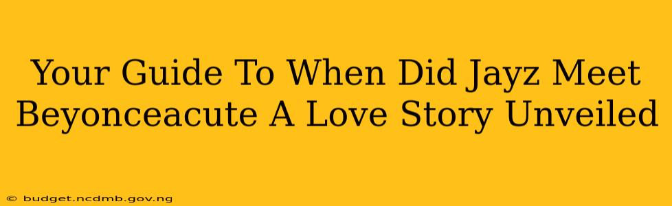 Your Guide To When Did Jayz Meet Beyonceacute A Love Story Unveiled