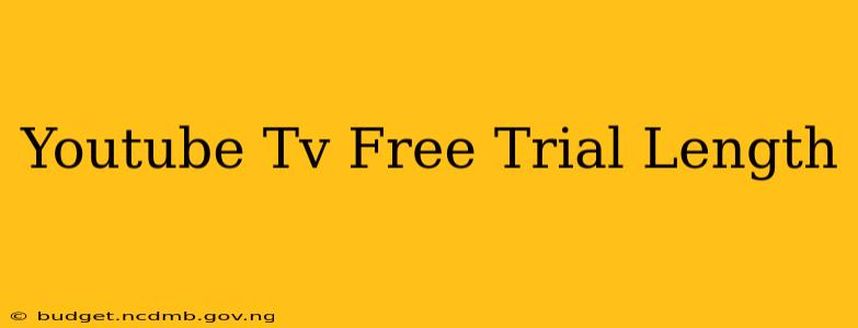 Youtube Tv Free Trial Length