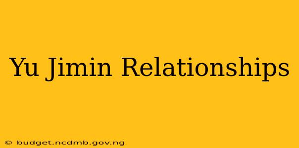Yu Jimin Relationships