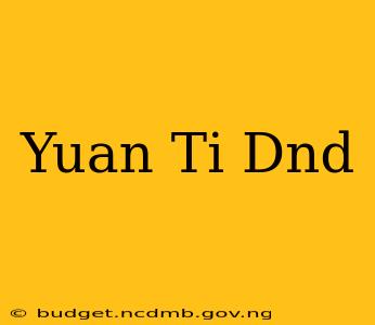 Yuan Ti Dnd
