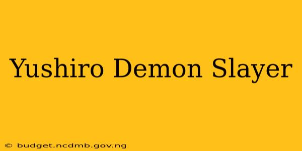 Yushiro Demon Slayer