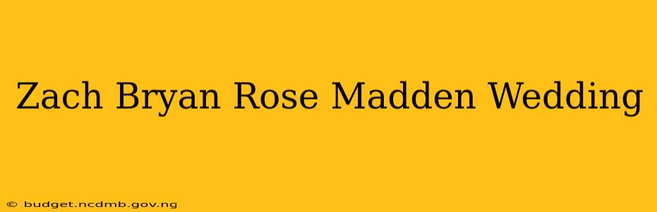 Zach Bryan Rose Madden Wedding