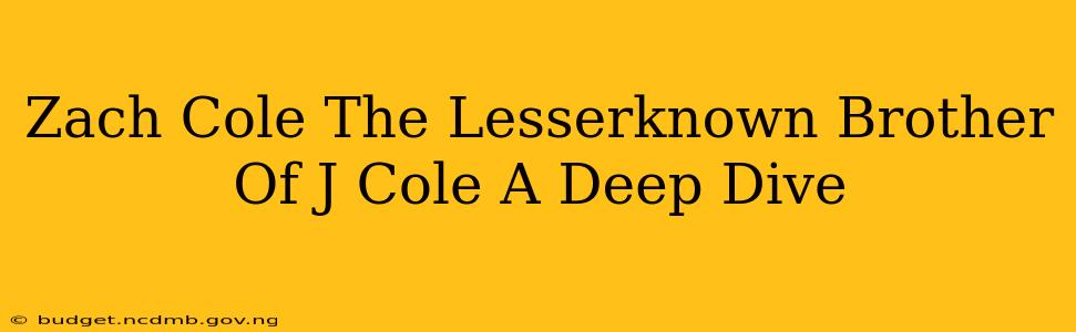 Zach Cole The Lesserknown Brother Of J Cole A Deep Dive