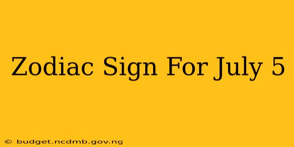 Zodiac Sign For July 5