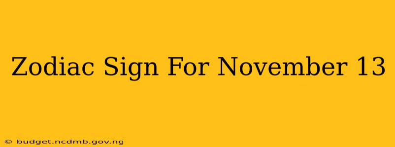 Zodiac Sign For November 13