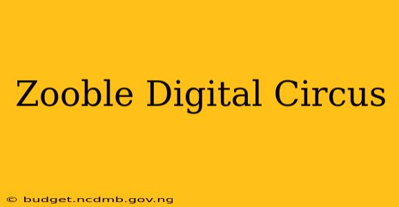 Zooble Digital Circus