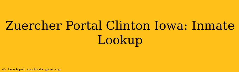 Zuercher Portal Clinton Iowa: Inmate Lookup